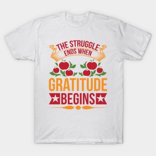 The Struggle Ends When Gratitude Begins T Shirt For Women Men T-Shirt